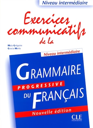 Exercices communicatifs de la grammaire progressive du français: niveau intermédiaire