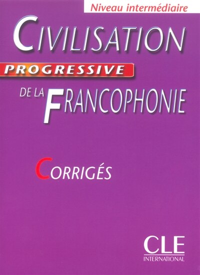 Front cover_Civilisation progressive de la francophonie, niveau intermédiaire : corrigés