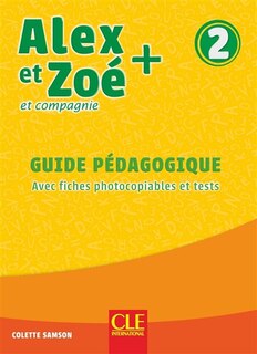 Alex et Zoé et compagnie + 2: guide pédagogique