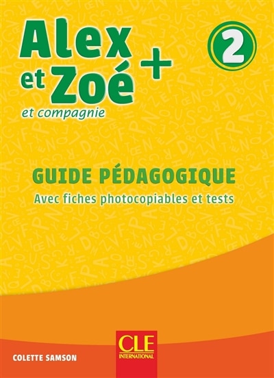 Alex et Zoé et compagnie + 2: guide pédagogique