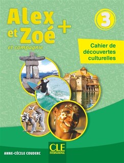 Front cover_Alex et Zoé et compagnie + 3 : cahier de découvertes culturelles