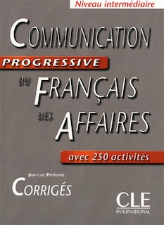 Couverture_Communication progressive du français des affaires : avec 250 activités : niveau intermédiaire, corrigés