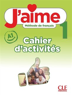 Front cover_J'aime 1 : méthode de français, A1 : cahier d'activités