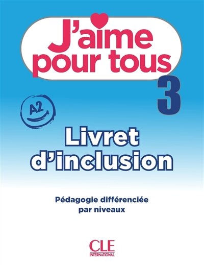 Front cover_J'aime pour tous : livret d'inclusion : pédagogie différenciée par niveaux, Vol. 3. A2