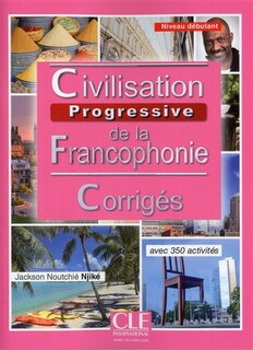 Front cover_Civilisation progressive de la francophonie avec 350 activités Niveau débutant Corrigés