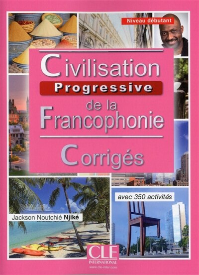 Front cover_Civilisation progressive de la francophonie avec 350 activités Niveau débutant Corrigés