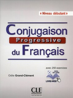 Couverture_Conjugaison progressive du français, niveau débutant : avec 250 exercices