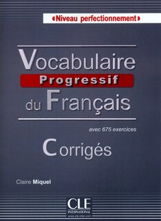 Vocabulaire progressif du français, niveau perfectionnement : avec 675 exercices corrigés