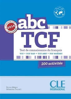 Front cover_ABC TCF, Test de connaissance du français : TCF, TCF DAP, TCF ANF, TCF Québec : 200 activités