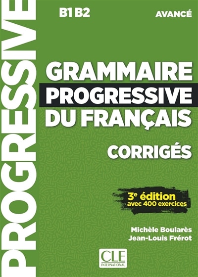 Front cover_Grammaire progressive du français, corrigés : B1-B2 avancé : avec 400 exercices