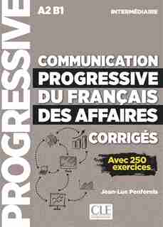 Communication progressive du français des affaires, corrigés : A2-B1 intermédiaire : avec 250 exercices de Jean-Luc Penfornis