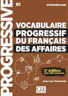 Vocabulaire progressif du français des affaires : B1 intermédiaire : avec 250 exercices de Jean-Luc Penfornis