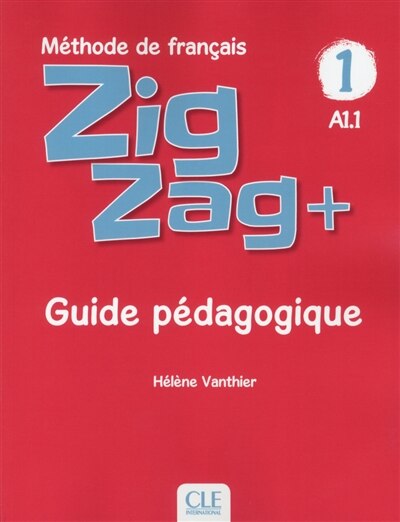 Couverture_Zigzag+, méthode de français, A1.1 : guide pédagogique