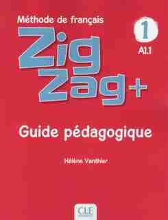 ZIGZAG+ NIVEAU 1 GUIDE PEDAGOGIGQUE de Helene Vanthier