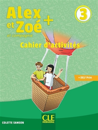 Alex et Zoé et compagnie + 3: cahier d'activités + DELF Prim