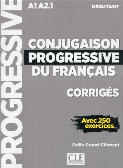 Front cover_Conjugaison progressive du français, corrigés : A1-A2.1 débutant : avec 250 exercices