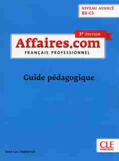 Affaires.com, niveau avancé B2-C1 : méthode de français professionnel et des affaires : guide pédagogique de Jean-Luc Penfornis