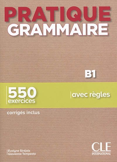 Couverture_Pratique grammaire B1 : 550 exercices avec règles : corrigés inclus