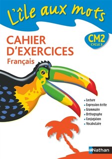 Couverture_L'île aux mots, CM2 cycle 3 : cahier d'exercices français