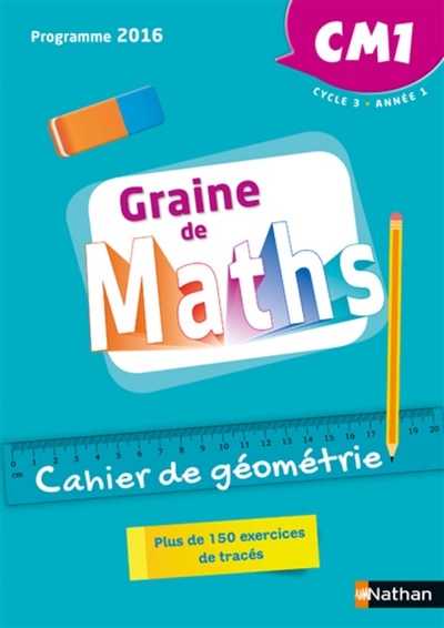 Couverture_Graine de maths, CM1, cycle 3, année 1 : cahier de géométrie : plus de 150 exercices de tracés, programme 2016