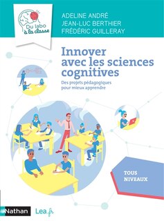 Couverture_Innover avec les sciences cognitives : des projets pédagogiques pour mieux apprendre : tous niveaux