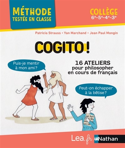 Couverture_Cogito ! : 16 ateliers pour philosopher en cours de français : collège, 6e, 5e, 4e, 3e