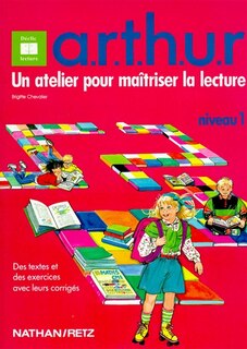 Couverture_Arthur : atelier de lecture + renforcement + techniques de lecture + habitudes de lecteur + utilisation des compétences = réussite : niveau 1
