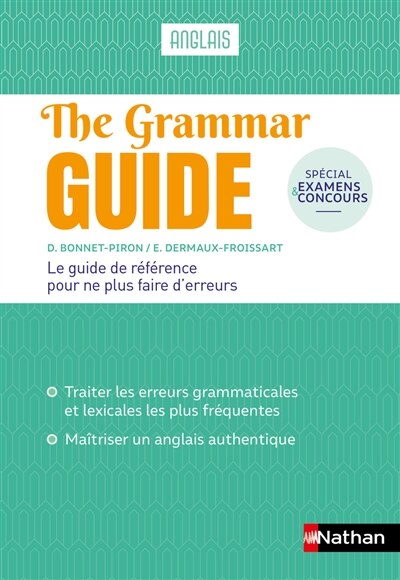 Front cover_The grammar guide, anglais : le guide de référence pour ne plus faire d'erreurs : spécial examens et concours