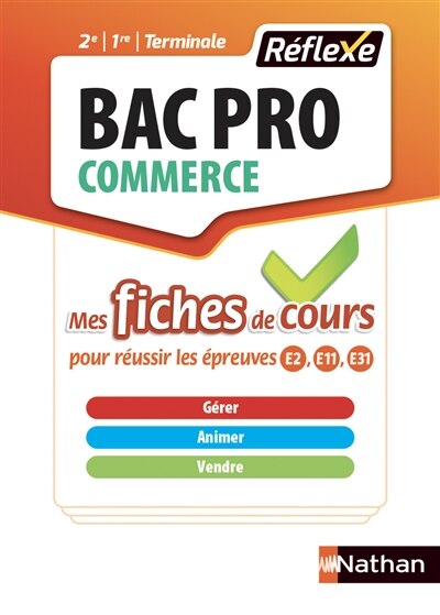 Couverture_Bac pro commerce 2e, 1re, terminale : mes fiches de cours pour réussir les épreuves E2, E11, E31 : gérer, animer, vendre