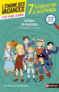 Front cover_Drôles de familles ! 7 histoires à suspense : du CM2 à la 6e, 10-11 ans : conforme aux programmes