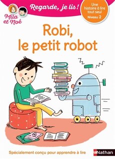 Front cover_Robi, le petit robot : une histoire à lire tout seul, niveau 2