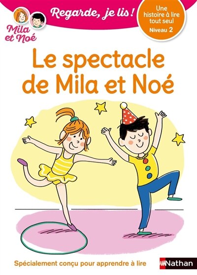 Couverture_Le spectacle de Mila et Noé : une histoire à lire tout seul, niveau 2