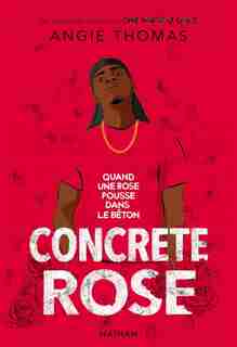 Concrete rose : quand une rose pousse dans le béton de Angie Thomas