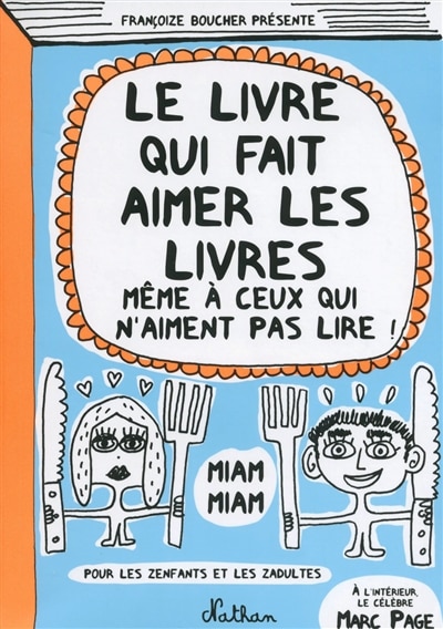 Front cover_Le livre qui fait aimer les livres : même à ceux qui n'aiment pas lire : pour les zenfants et les zadultes