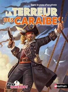 Couverture_La terreur des caraïbes : dans la peau d'un pirate