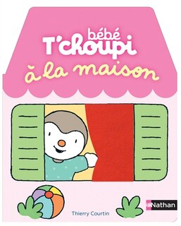 Front cover_B&eacute;b&eacute; T'choupi &agrave; la maison