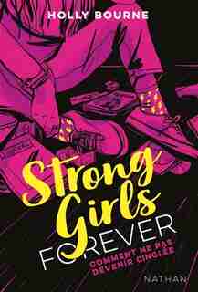 STRONG GIRLS FOREVER TOME 1 COMMENT NE PAS DEVENIR CINGLÉE de HOLLY BOURNE