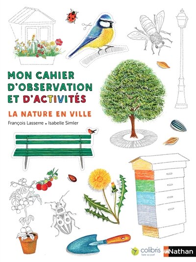 Couverture_Mon cahier d'observation et d'activités. La nature en ville : découvre-la et fais ta part pour l'enrichir !