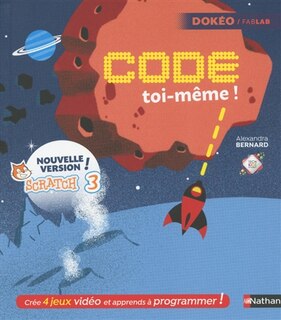 Front cover_Code toi-même ! : avec Scratch 3.0 nouvelle version : crée 4 jeux vidéo et apprends à programmer !