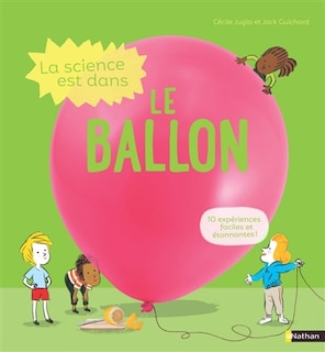 Front cover_La science est dans le ballon : 10 expériences faciles et étonnantes !
