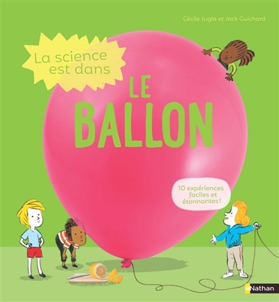 Front cover_La science est dans le ballon : 10 expériences faciles et étonnantes !