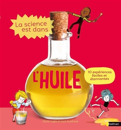 Couverture_La science est dans l'huile : 10 expériences faciles et étonnantes