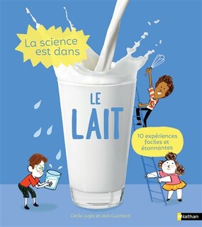 La science est dans le lait: 10 expériences faciles et étonnantes