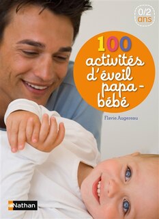 Couverture_100 activités d'éveil papa-bébé