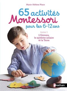 Couverture_65 activités Montessori pour les 6-12 ans, Vol. 1. L'Univers, le Système solaire et la Terre