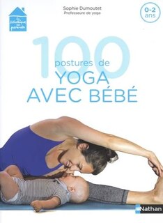 Couverture_100 postures de yoga avec bébé : 0-2 ans