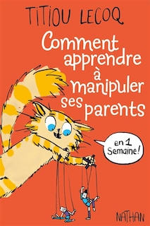 Couverture_Comment apprendre à manipuler ses parents en 1 semaine !