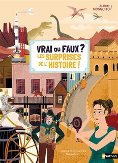 Vrai ou faux ?: les surprises de l'histoire !