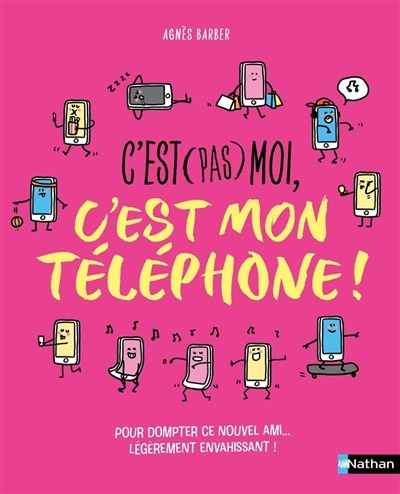 Front cover_C'est (pas) moi, c'est mon téléphone ! : pour dompter ce nouvel ami... légèrement envahissant !