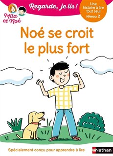 Front cover_Noé se croit le plus fort : une histoire à lire tout seul, niveau 2